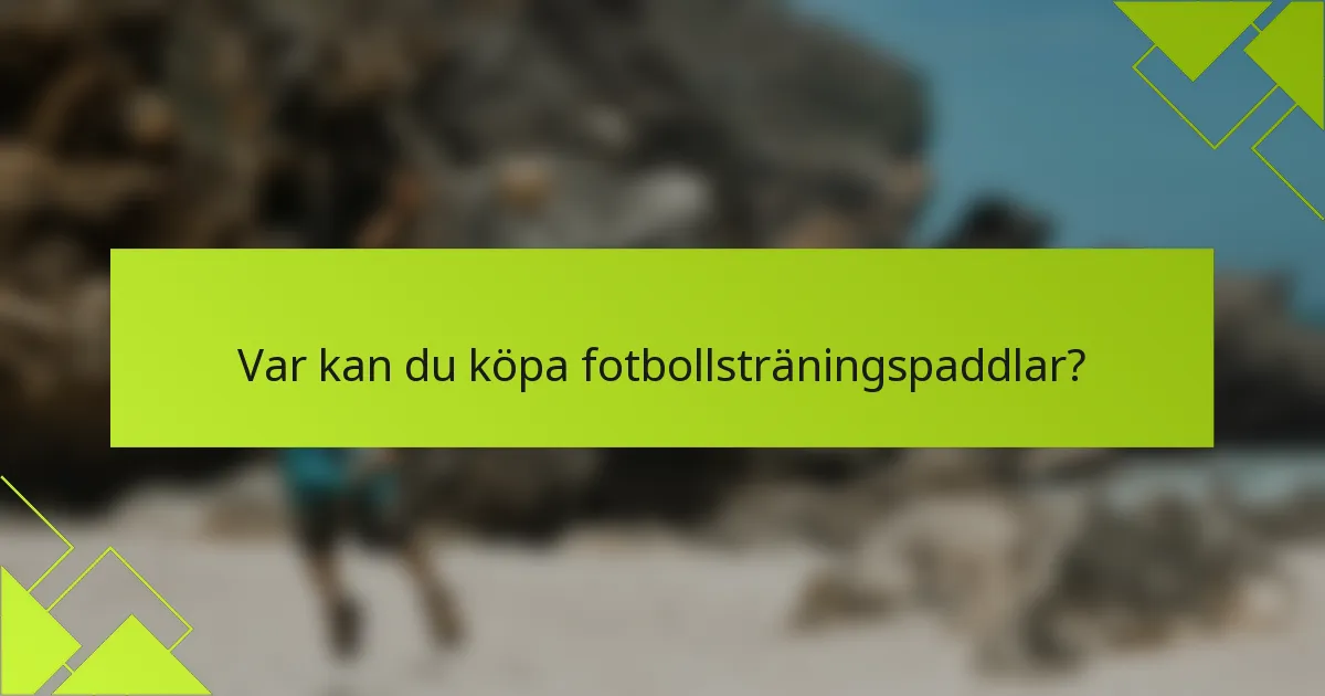 Var kan du köpa fotbollsträningspaddlar?