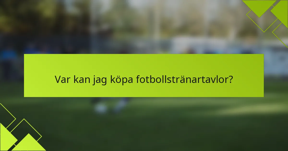 Var kan jag köpa fotbollstränartavlor?