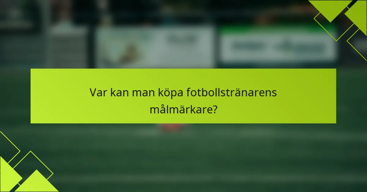 Var kan man köpa fotbollstränarens målmärkare?