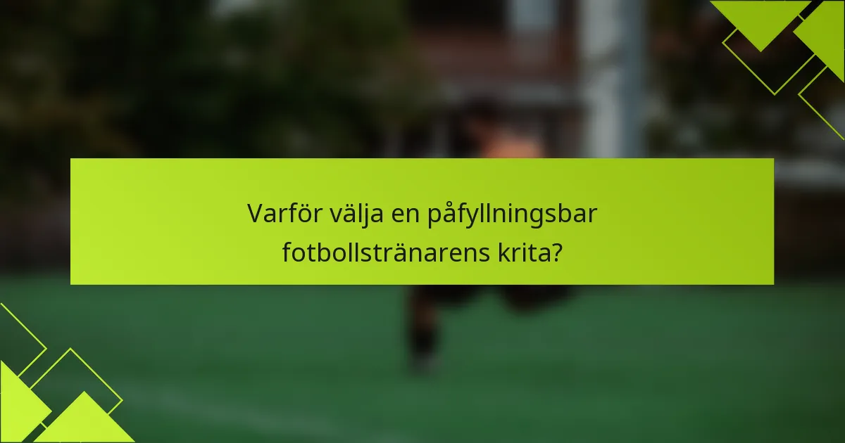 Varför välja en påfyllningsbar fotbollstränarens krita?